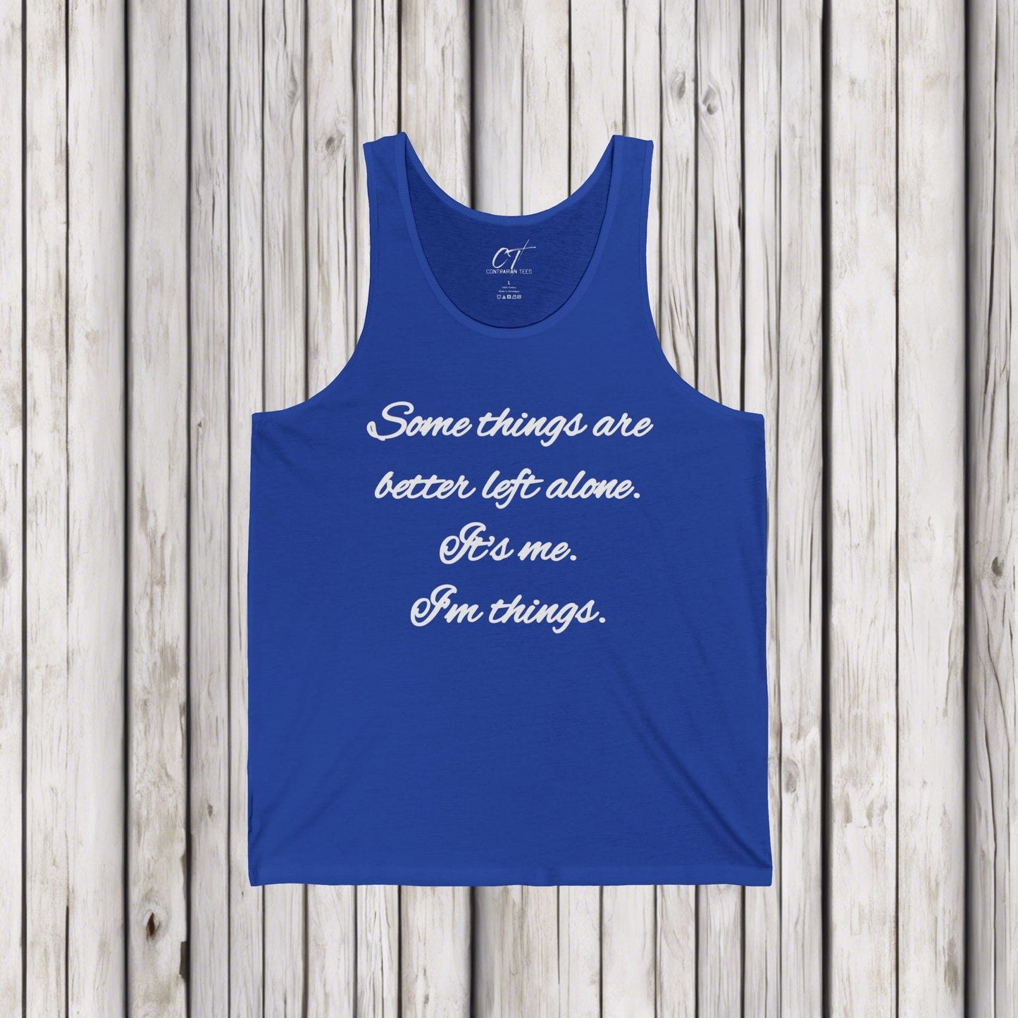 Some things are better left alone, It's me I'm things, Mens T-shirt, Sarcastic Shirt, Adult Humor Shirt, Funny shirt, Humorous Shirt