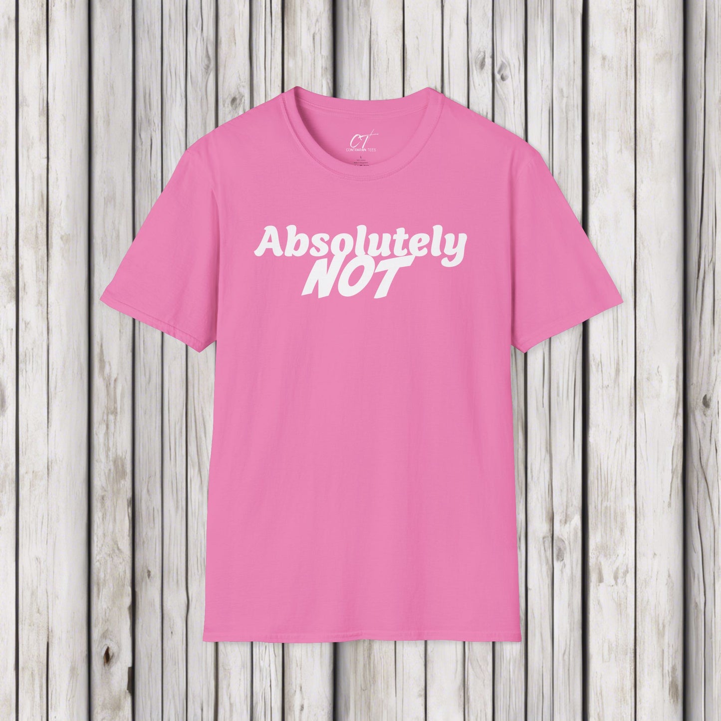 Absolutely Not, Sarcastic Shirt, Smartass Shirt, Adult Humor Shirt, Funny shirt, Funny Gift, Humorous Shirt, Nope