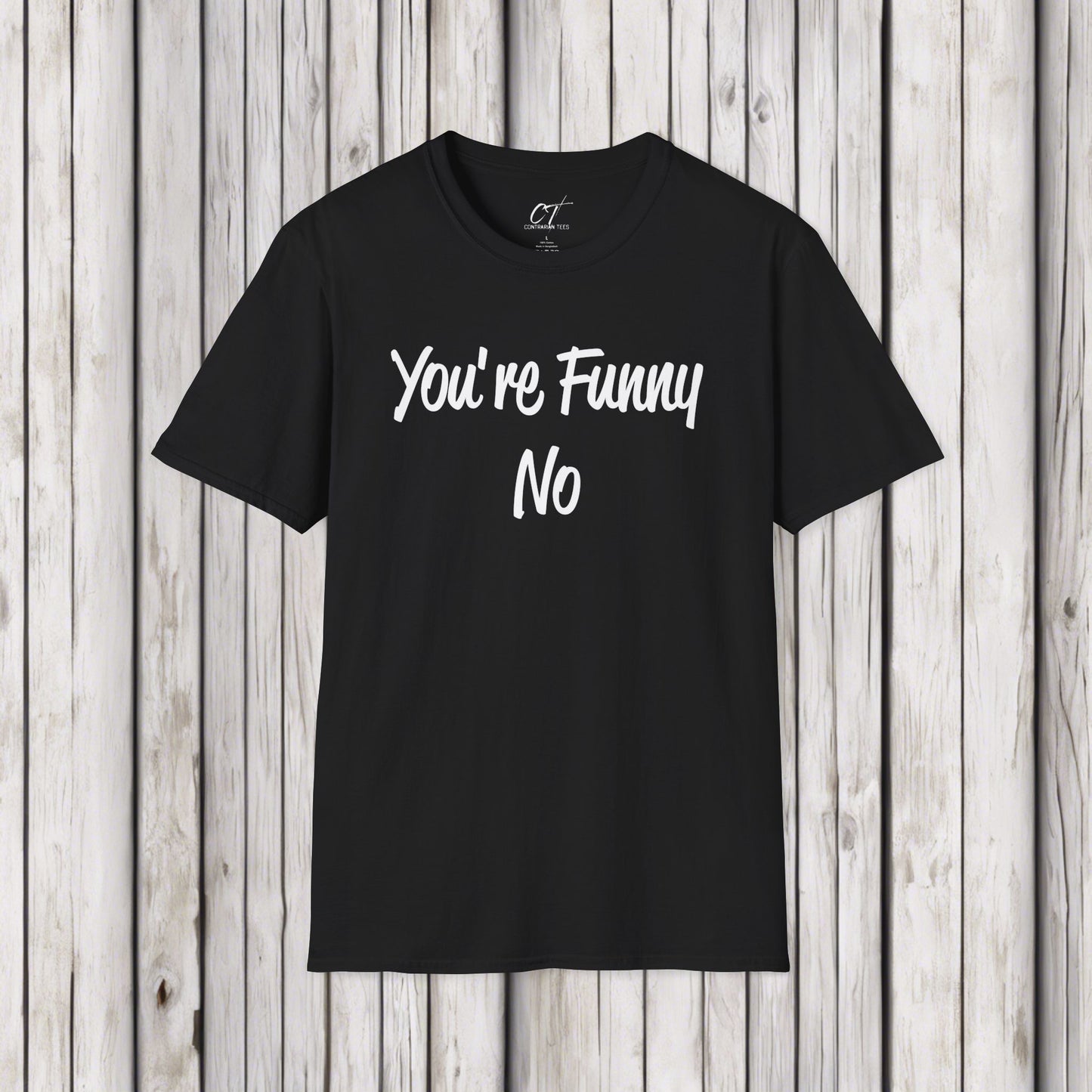 You're funny No, Sarcastic Shirt, Smartass Shirt, Adult Humor Shirt, Funny shirt, Funny Gift, Humorous Shirt, Nope, No Shirts