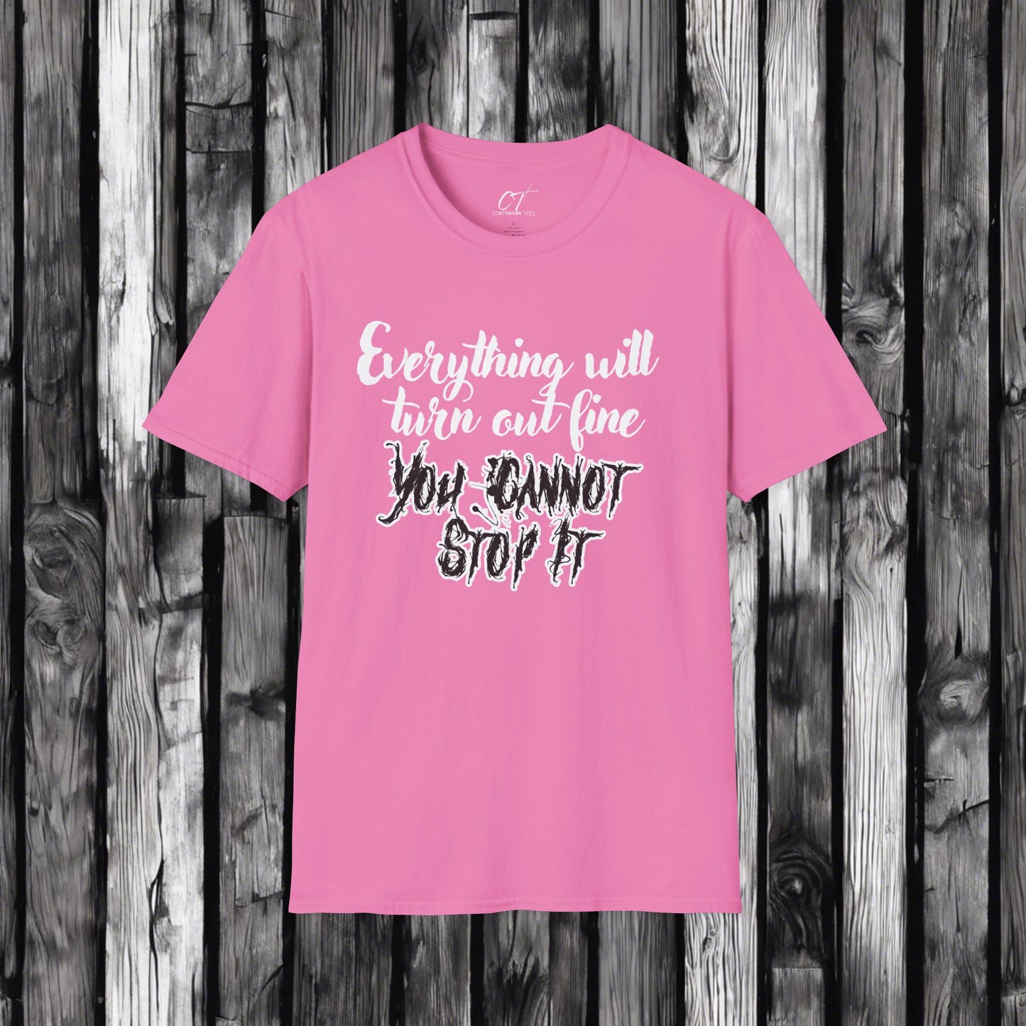 Ominous Positivity, Everything will turn out fine, You cannot stop it, Spooky Shirts, Inspirational Shirts, Funny Shirts, Ironic Shirts
