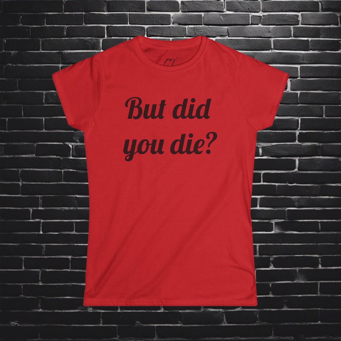 But did you die?, Women's Tee, The Hangover, Movie Quotes, Sarcastic Shirt, Smartass Shirt, Funny shirt, Funny Gift, Humorous Shirt