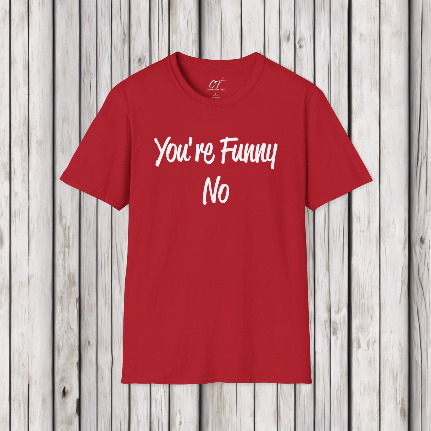You're funny No, Sarcastic Shirt, Smartass Shirt, Adult Humor Shirt, Funny shirt, Funny Gift, Humorous Shirt, Nope, No Shirts