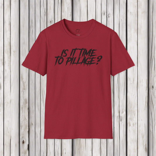 Is it time to pillage?, Mischievous Apparel, Sarcastic Shirt, Smartass Shirt, Funny shirt, Funny Gift, Humorous Shirt, dark humor