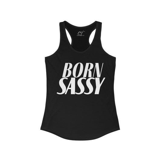 Born Sassy, Womens Tank, Sarcastic Shirt, Smartass Shirt, Adult Humor Shirt, Funny shirt, Gift for Daughter, Gift for Mom, Mothers Day