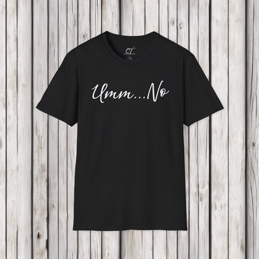 Umm No, Sarcastic Shirt, Smartass Shirt, Adult Humor Shirt, Funny shirt, Funny Gift, Humorous Shirt, Nope