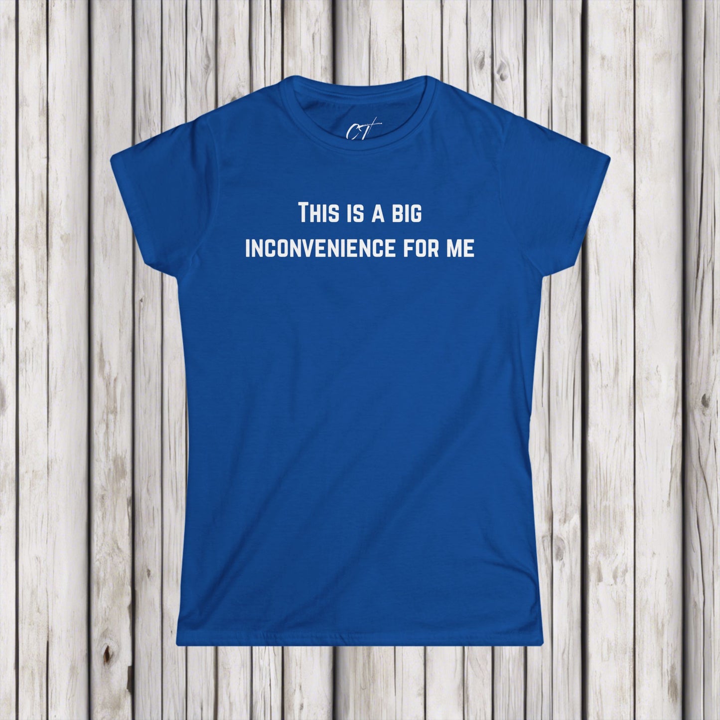 This Is A Big Inconvenience For Me, Casual Top, Women's Graphic Tee, Gift for Her, Funny Shirt, Everyday Wear, Statement T-Shirt