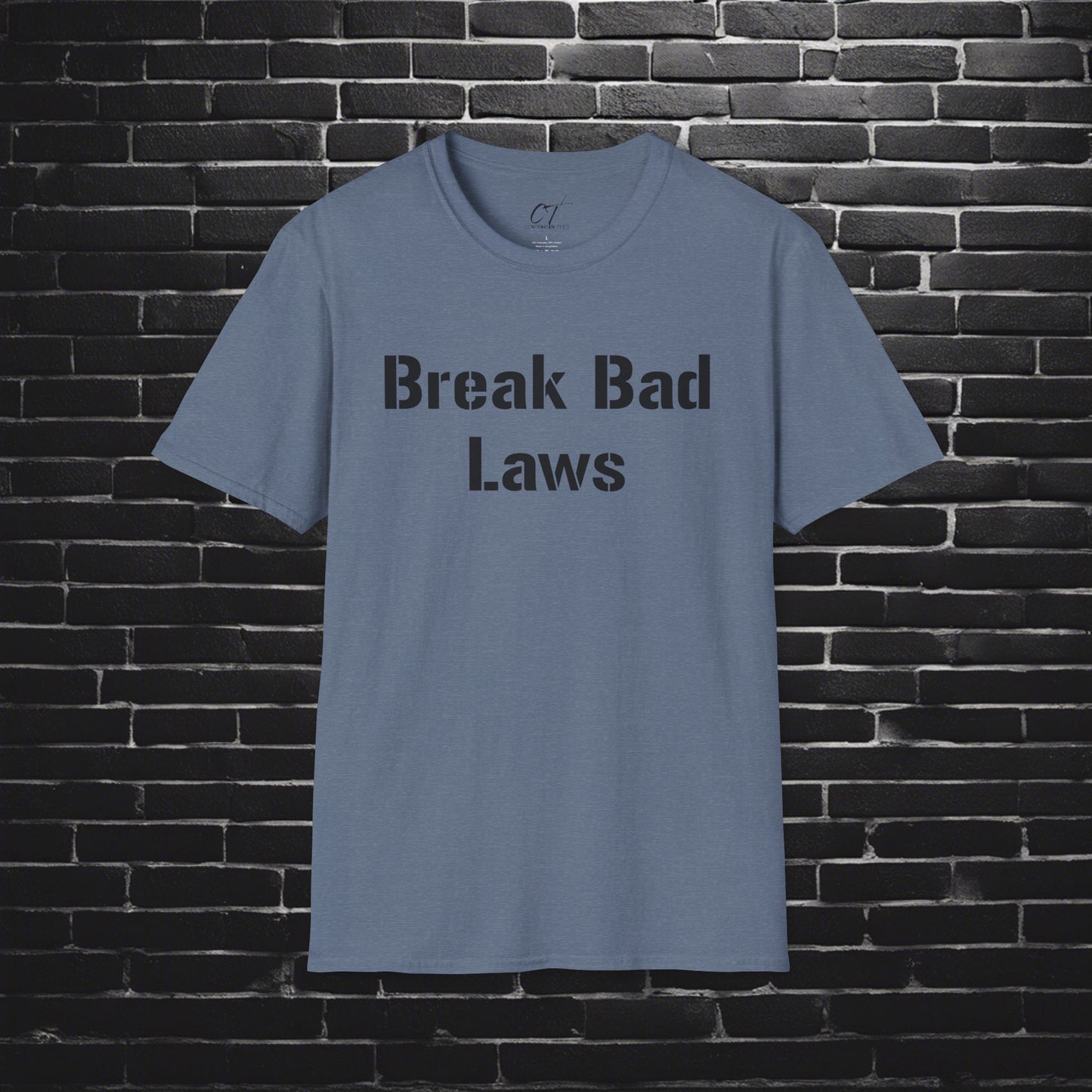 Break Bad Laws, Protest Shirt, Sarcastic Shirt, Smartass Shirt, Adult Humor Shirt, Funny shirt, Funny Gift, Humorous Shirt