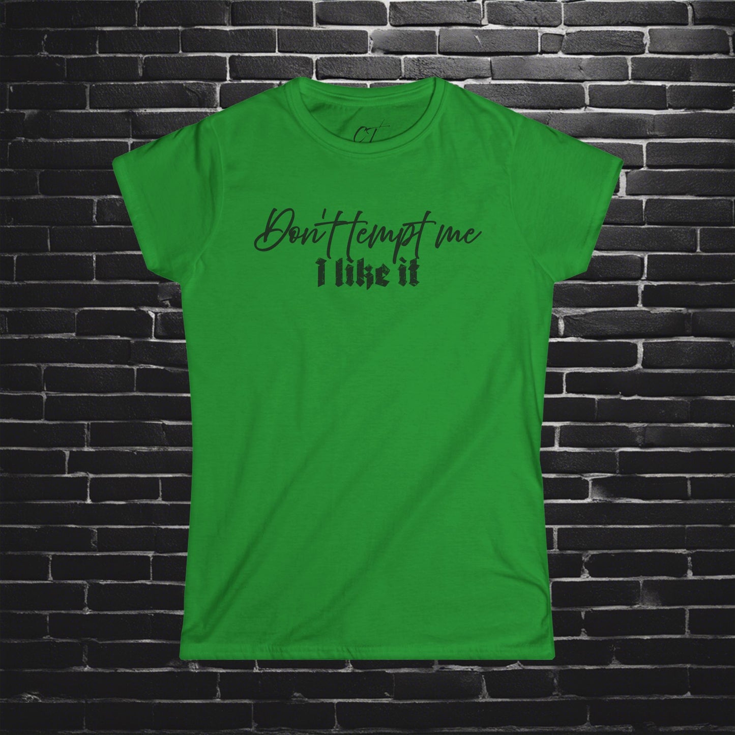 Don't tempt me I like it, Women's Tee, Mischievous Apparel, Sarcastic Shirt, Smartass Shirt, Funny shirt, Funny Gift, Humorous Shirt