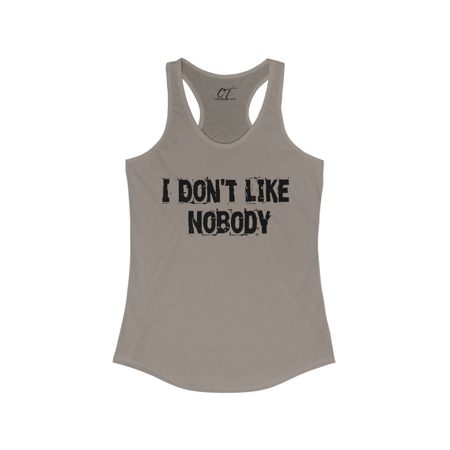 I don't like nobody, Womens Racerback Tank, Sarcastic Shirt, Smartass Shirt, Adult Humor Shirt, Funny shirt, Funny Gift, Humorous Shirt