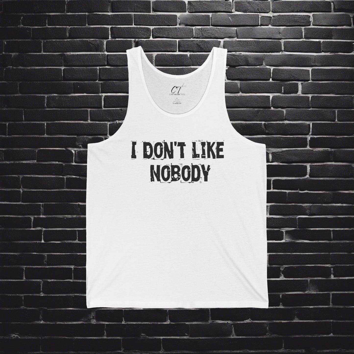 I don't like nobody, Tank, Sarcastic Shirt, Smartass Shirt, Adult Humor Shirt, Funny shirt, Funny Gift, Humorous Shirt