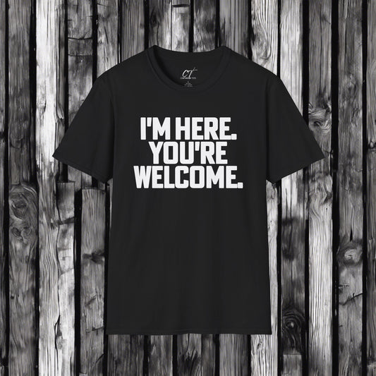 I'm here you're welcome, Mischievous, Sarcastic Shirt, Smartass Shirt, Adult Humor Shirt, Funny shirt, Funny Gift, Humorous Shirt