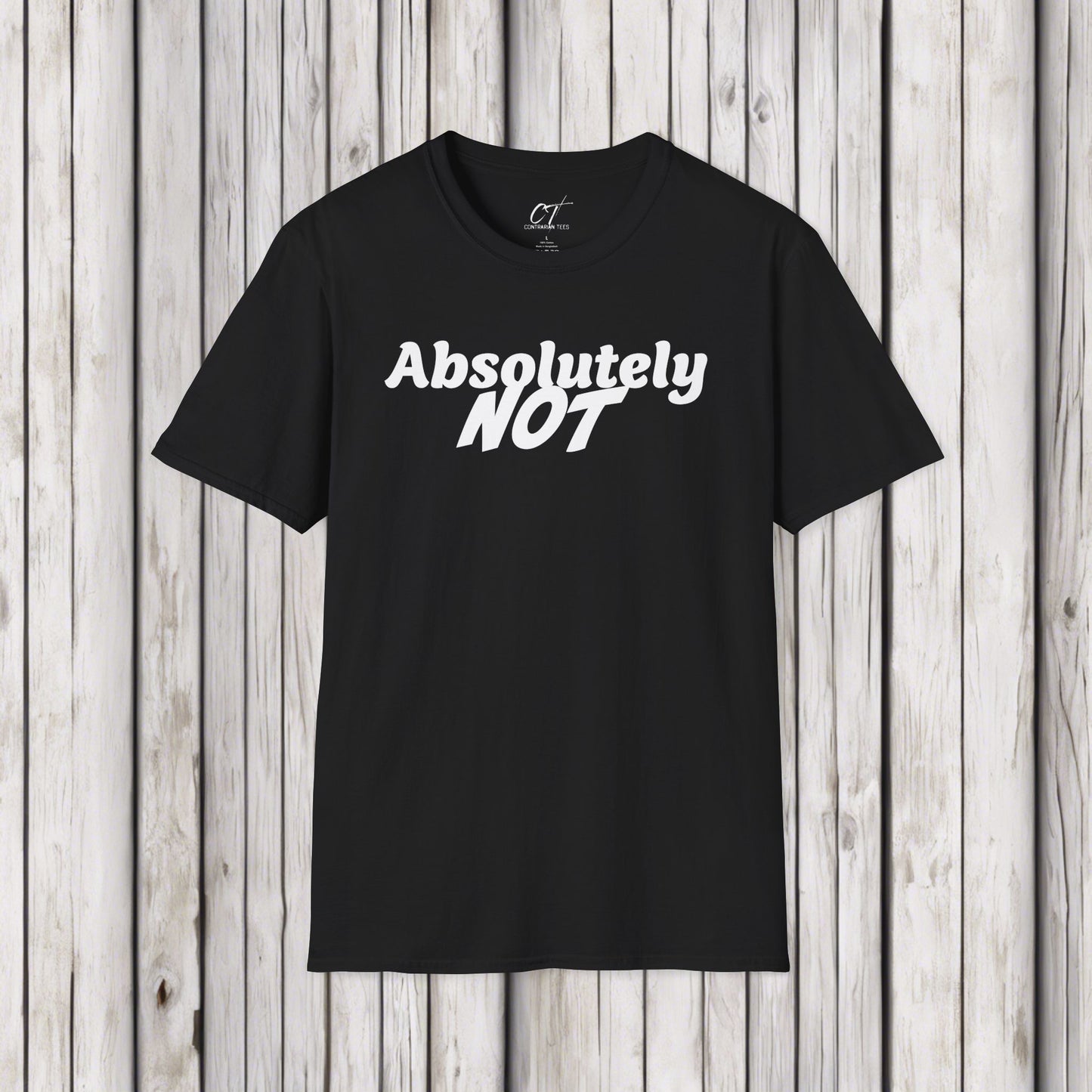 Absolutely Not, Sarcastic Shirt, Smartass Shirt, Adult Humor Shirt, Funny shirt, Funny Gift, Humorous Shirt, Nope