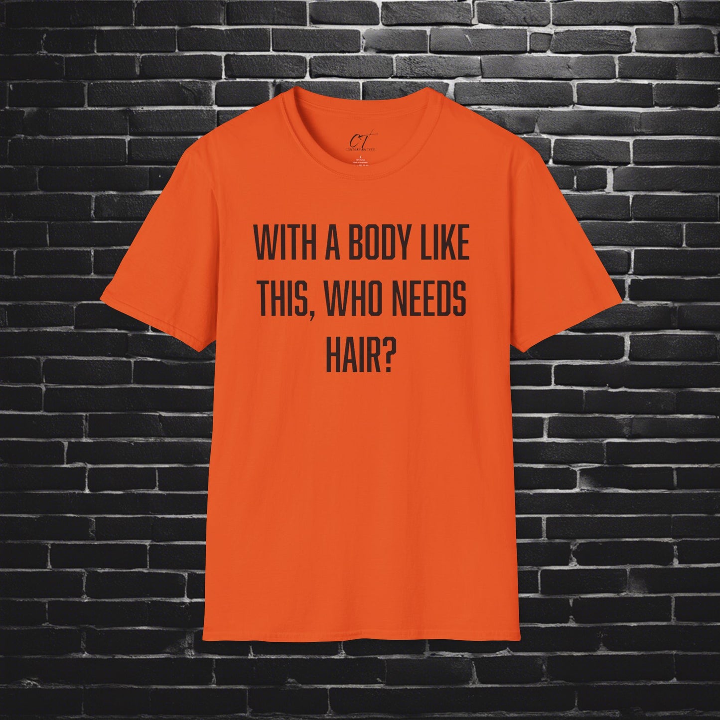With a body like this who needs hair, Sarcastic Shirt, Smartass Shirt, Adult Humor Shirt, Funny shirt, Funny Gift, Humorous Shirt