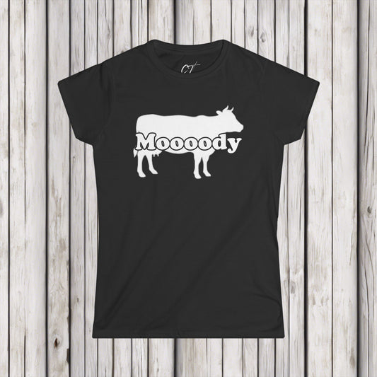 Moody, Women's Tee,  Cow Shirt, Mischievous Apparel, Sarcastic Shirt, Smartass Shirt, Funny shirt, Funny Gift, Humorous Shirt