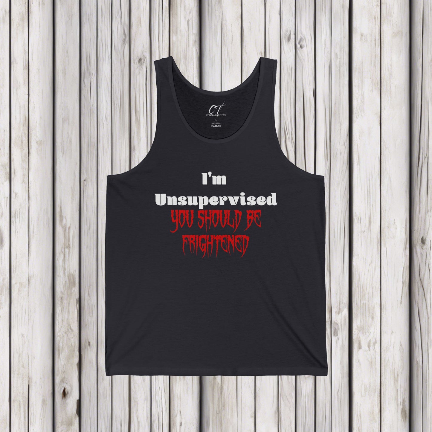 I'm Unsupervised You should be Frightened, Ominous Positivity, Smartass Shirt, Adult Humor Shirt, Funny shirt, Funny Gift, Humorous Shirt