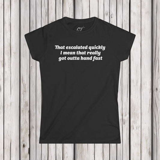 Anchor Man, That Escalated Quickly Tee, Will Ferrell, Women's Casual, Funny Quote Shirt, Gift for Her, Perfect for Birthdays, Humor Apparel
