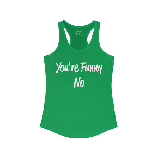 You're funny No, Funny Tank, Sarcastic Shirt, Smartass Shirt, Adult Humor Shirt, Funny shirt, Funny Gift, Humorous Shirt, Nope, No Shirts