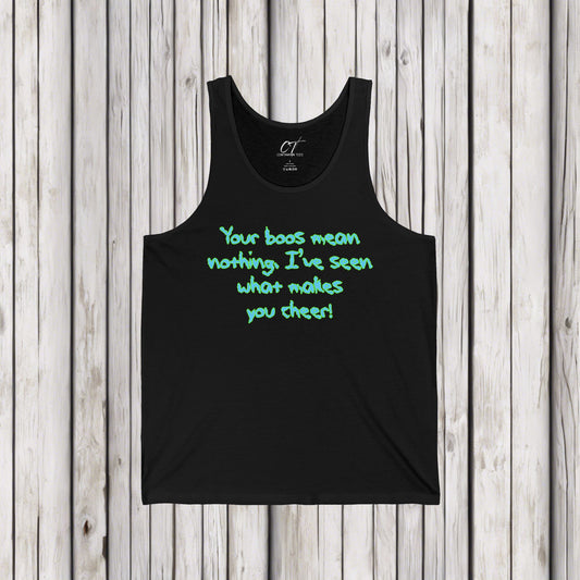 Rick and Morty, Your boos mean nothing I've seen what makes you cheer, Adult Humor Shirt, Funny shirt, Funny Gift, Humorous Shirt