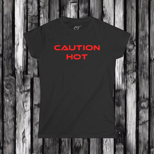 Caution Hot, Women's Tee, Sexy Shirt, Sarcastic Shirt, Smartass Shirt, Adult Humor Shirt, Funny shirt, Funny Gift, Humorous Shirt