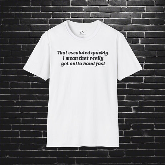 Anchor Man, That escalated quickly, Movie quote, Will Ferrell, Gift for Friends, Birthday Tee, Everyday Wear, Lighthearted Humor Apparel