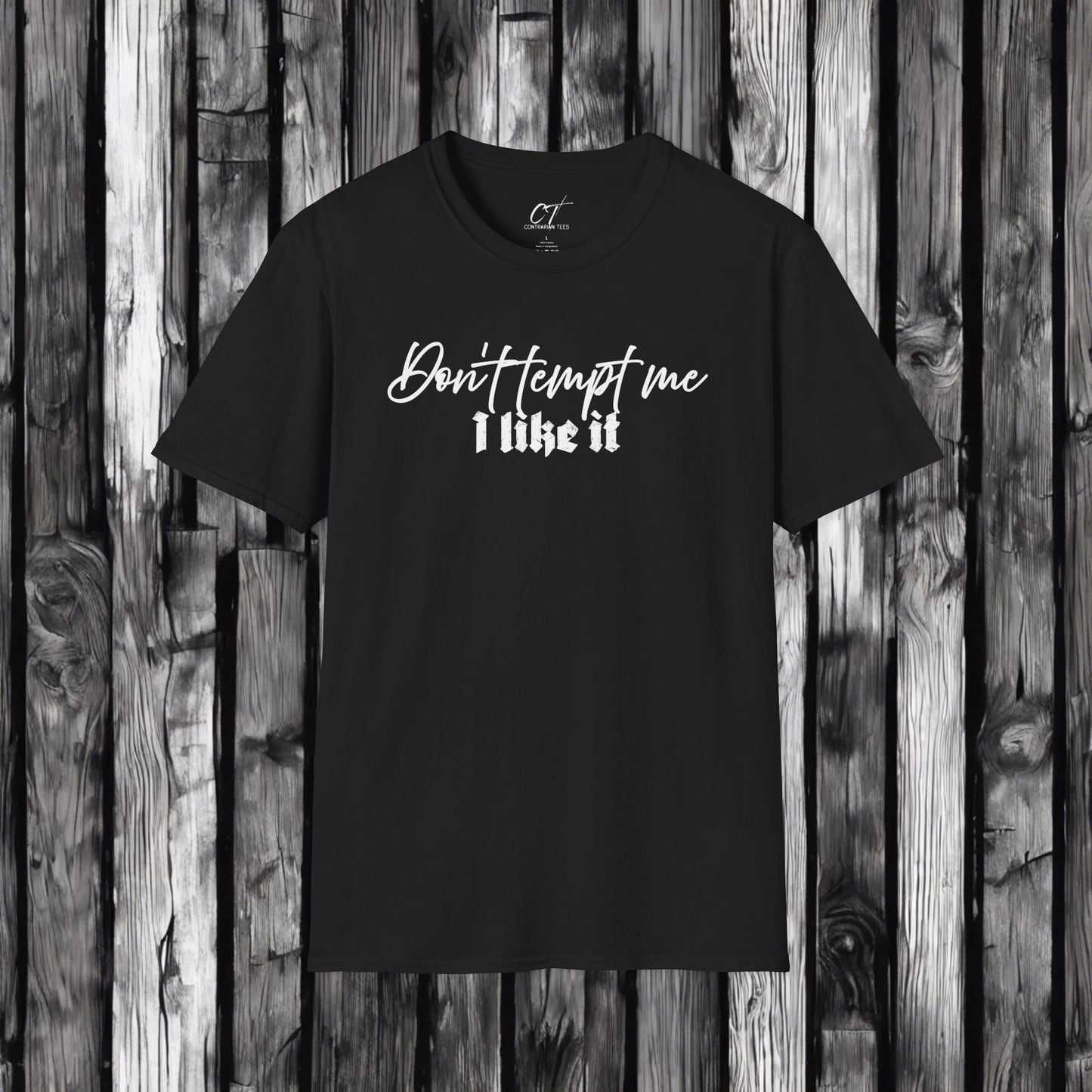 Don't tempt me I like it, mischievous, Sarcastic Shirt, Smartass Shirt, Adult Humor Shirt, Funny shirt, Funny Gift, Humorous Shirt