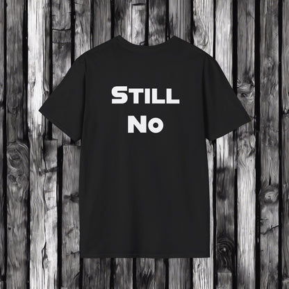 No Still No, Nope, Mischievous, Sarcastic Shirt, Smartass Shirt, Adult Humor Shirt, Funny shirt, Funny Gift, Humorous Shirt