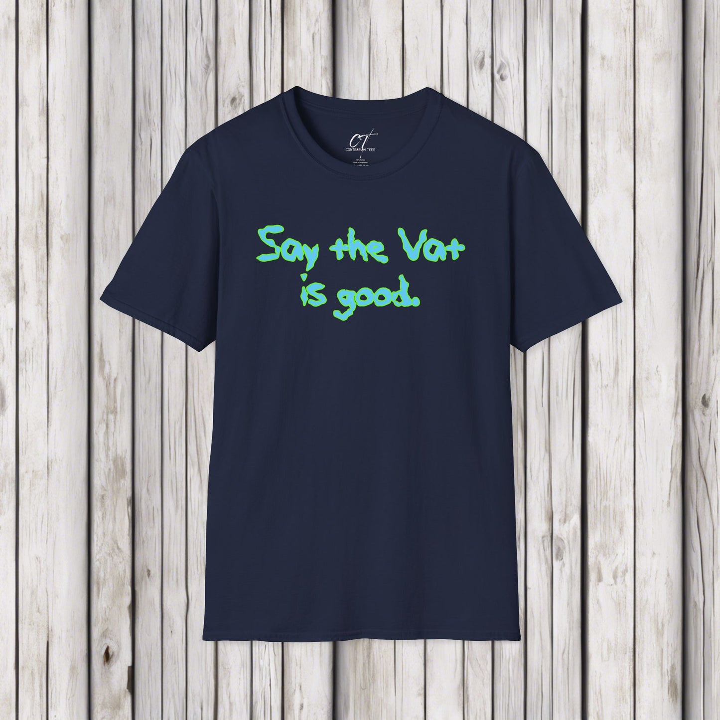 Rick and Morty, Say the Vat is good, Adult Humor Shirt, Funny shirt, Funny Gift, Humorous Shirt