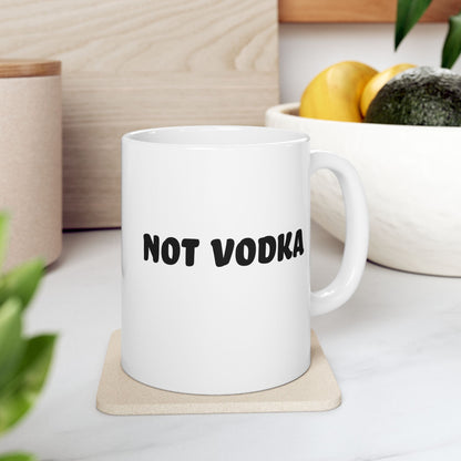 Not Vodka, Sarcastic Mug, Funny Coffee Mug, Mugs With Sayings, Large Coffee Mug