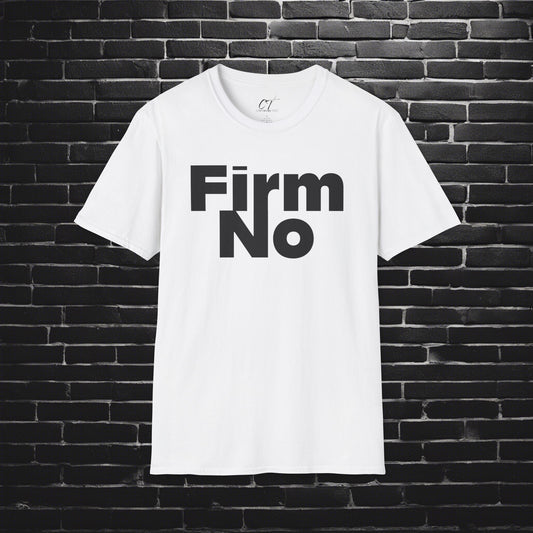 Firm No, T-Shirt, Nope, Statement Tee, Gift for Friends, Trendy Apparel, Everyday Style