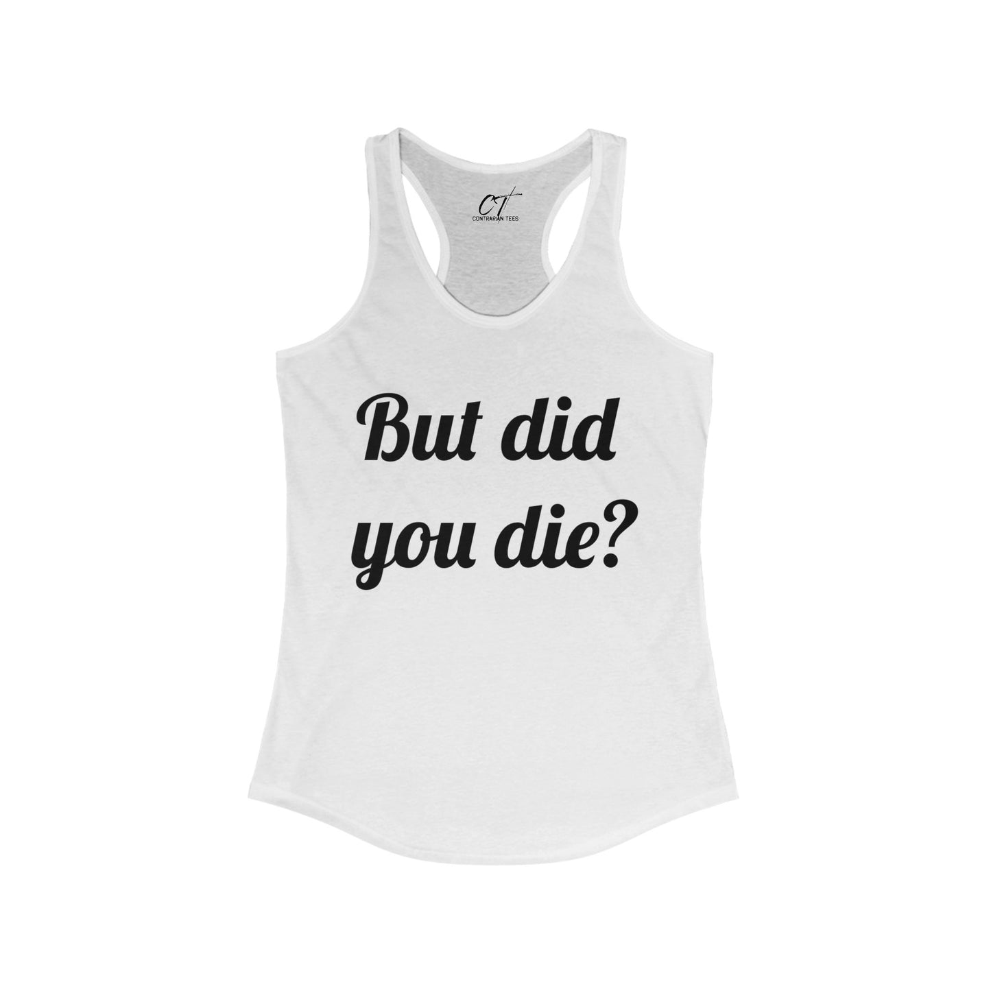 But did you die?, Women's Tank, The Hangover, Movie Quotes, Sarcastic Shirt, Smartass Shirt, Funny shirt, Funny Gift, Humorous Shirt