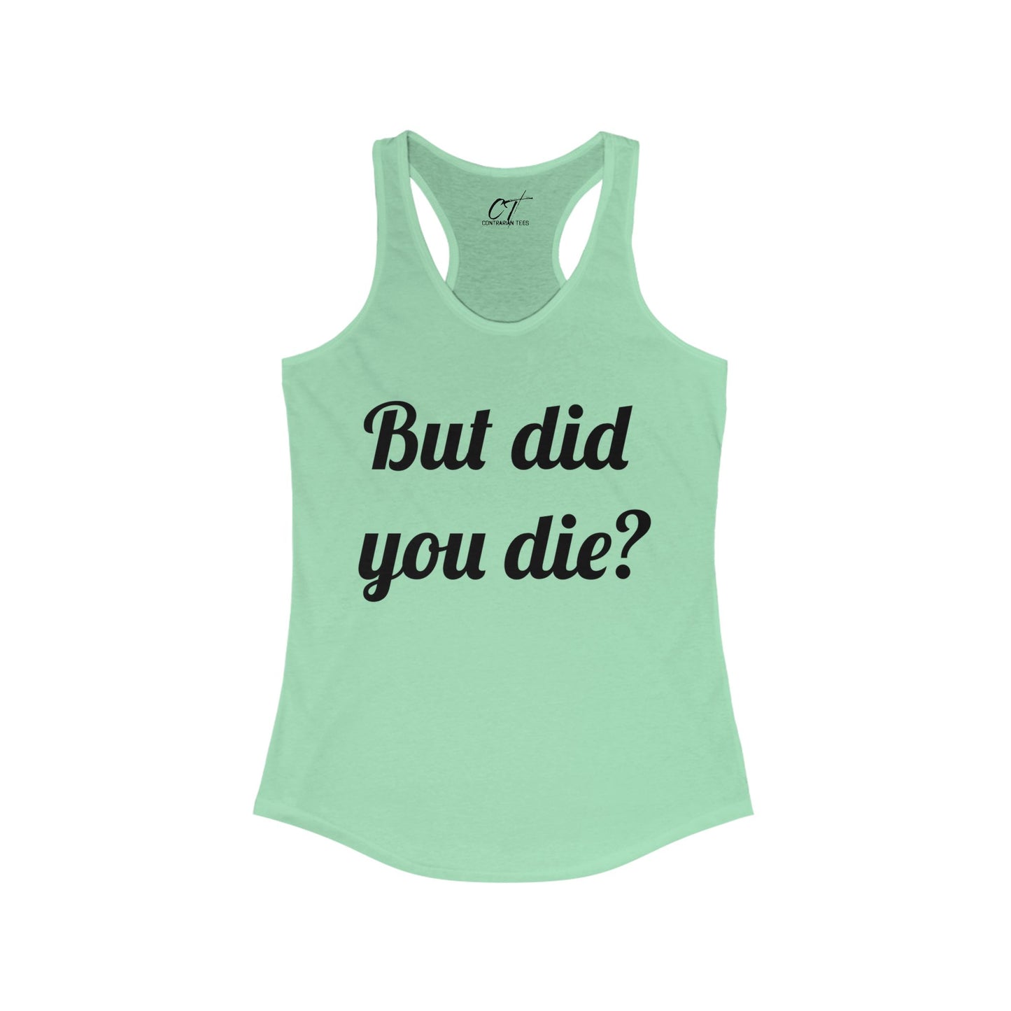 But did you die?, Women's Tank, The Hangover, Movie Quotes, Sarcastic Shirt, Smartass Shirt, Funny shirt, Funny Gift, Humorous Shirt