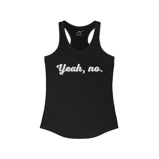 Yeah no, Nope, Women's Tank, Sarcastic Shirt, Smartass Shirt, Adult Humor Shirt, Funny shirt, Funny Gift, Humorous Shirt