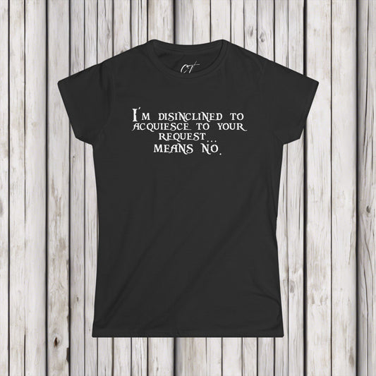 I'm disinclined to acquiesce to your request means no, Pirates of the Caribbean, Funny shirt, Funny Gift, Women's Tee, Nope, Movie quotes