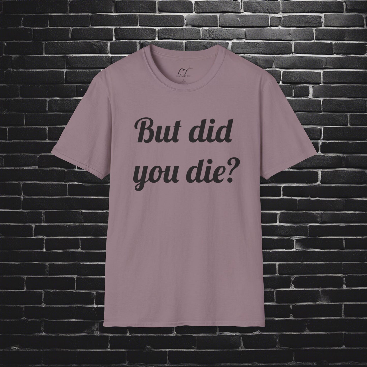 But did you Die?, The Hangover, Movie quote, Sarcastic Shirt, Adult Humor Shirt, Funny shirt, Funny Gift, Humorous Shirt