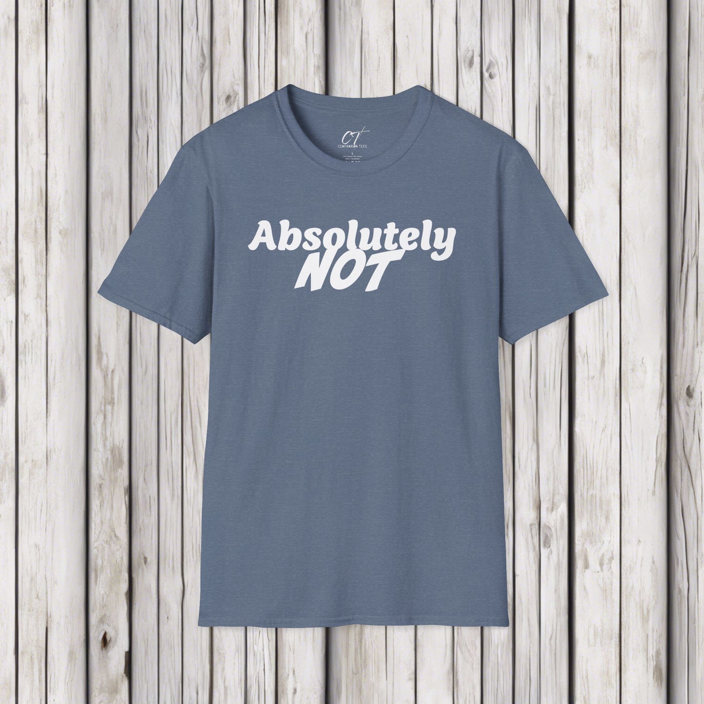 Absolutely Not, Sarcastic Shirt, Smartass Shirt, Adult Humor Shirt, Funny shirt, Funny Gift, Humorous Shirt, Nope