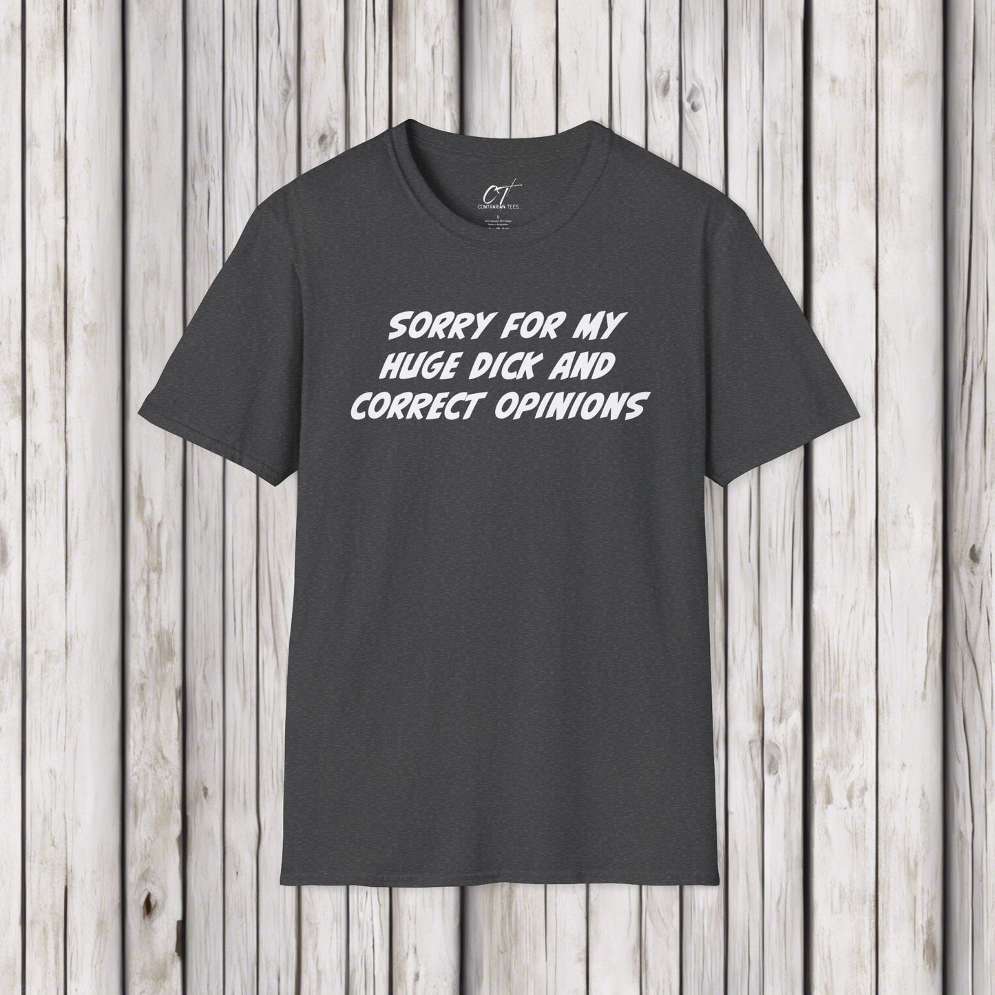 Sorry for my huge dick and correct opinions, Sarcastic Shirt, Smartass Shirt, Adult Humor Shirt, Funny shirt, Funny Gift, Humorous Shirt