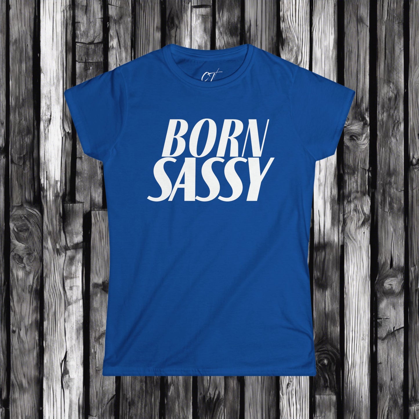 Born Sassy, Womens T-shirt, Sarcastic Shirt, Smartass Shirt, Adult Humor Shirt, Funny shirt, Gift for Daughter, Gift for Mom, Mothers Day