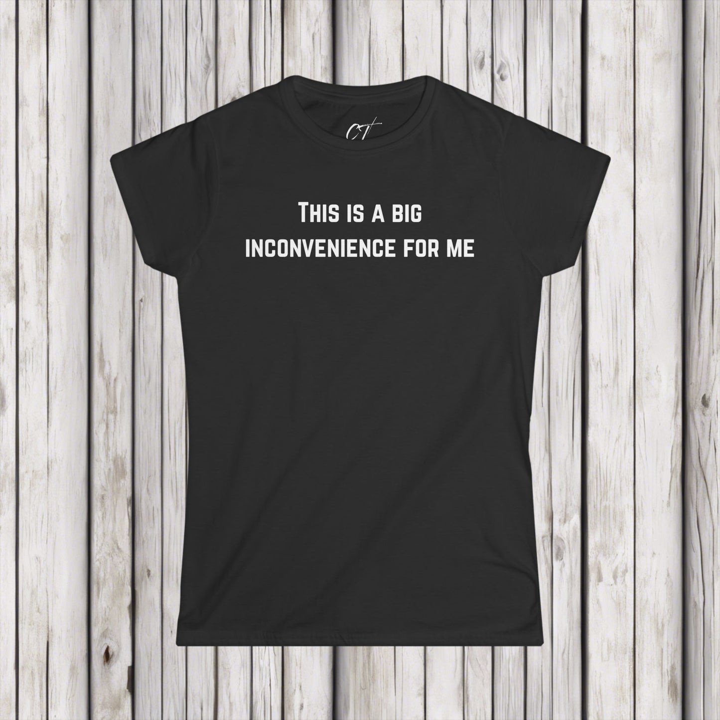 This Is A Big Inconvenience For Me, Casual Top, Women's Graphic Tee, Gift for Her, Funny Shirt, Everyday Wear, Statement T-Shirt