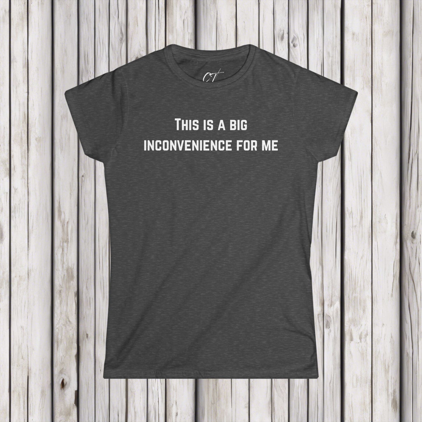 This Is A Big Inconvenience For Me, Casual Top, Women's Graphic Tee, Gift for Her, Funny Shirt, Everyday Wear, Statement T-Shirt