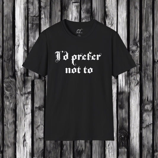 I'd prefer not to, Sarcastic Shirt, Smartass Shirt, Adult Humor Shirt, Funny shirt, Funny Gift, Humorous Shirt, Nope