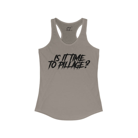 Is it time to pillage?, Mischievous Apparel, Womens Tank, Sarcastic Shirt, Smartass Shirt, Funny shirt, Funny Gift, Humorous Shirt