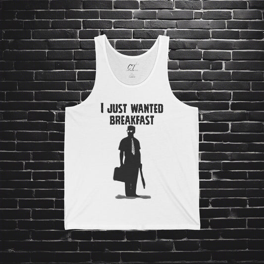 Falling Down, I just wanted breakfast, Dark Humor, Movie quote Tank, Mischievous Apparel, Inside joke, Funny GIft