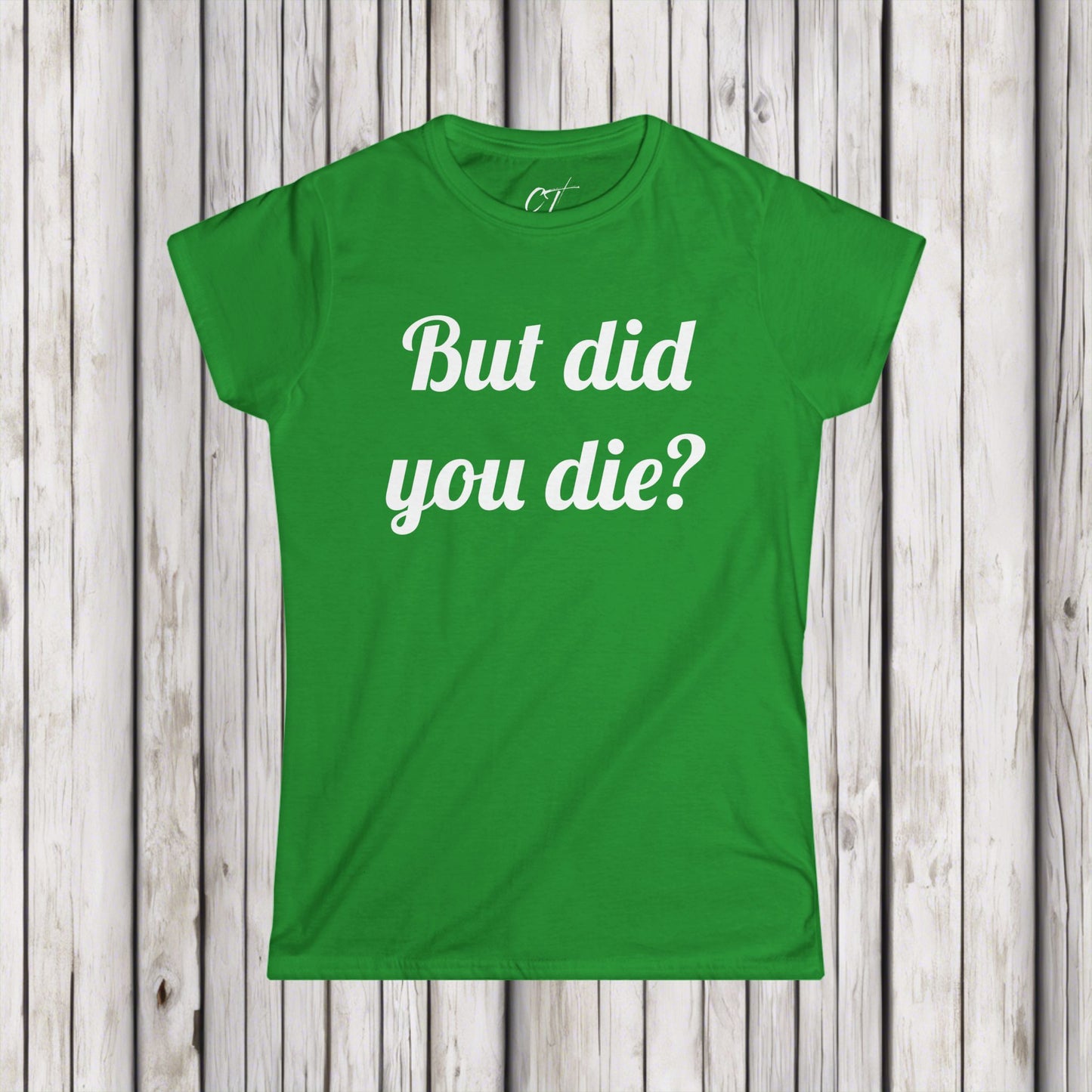 But did you die?, Women's Tee, The Hangover, Movie Quotes, Sarcastic Shirt, Smartass Shirt, Funny shirt, Funny Gift, Humorous Shirt