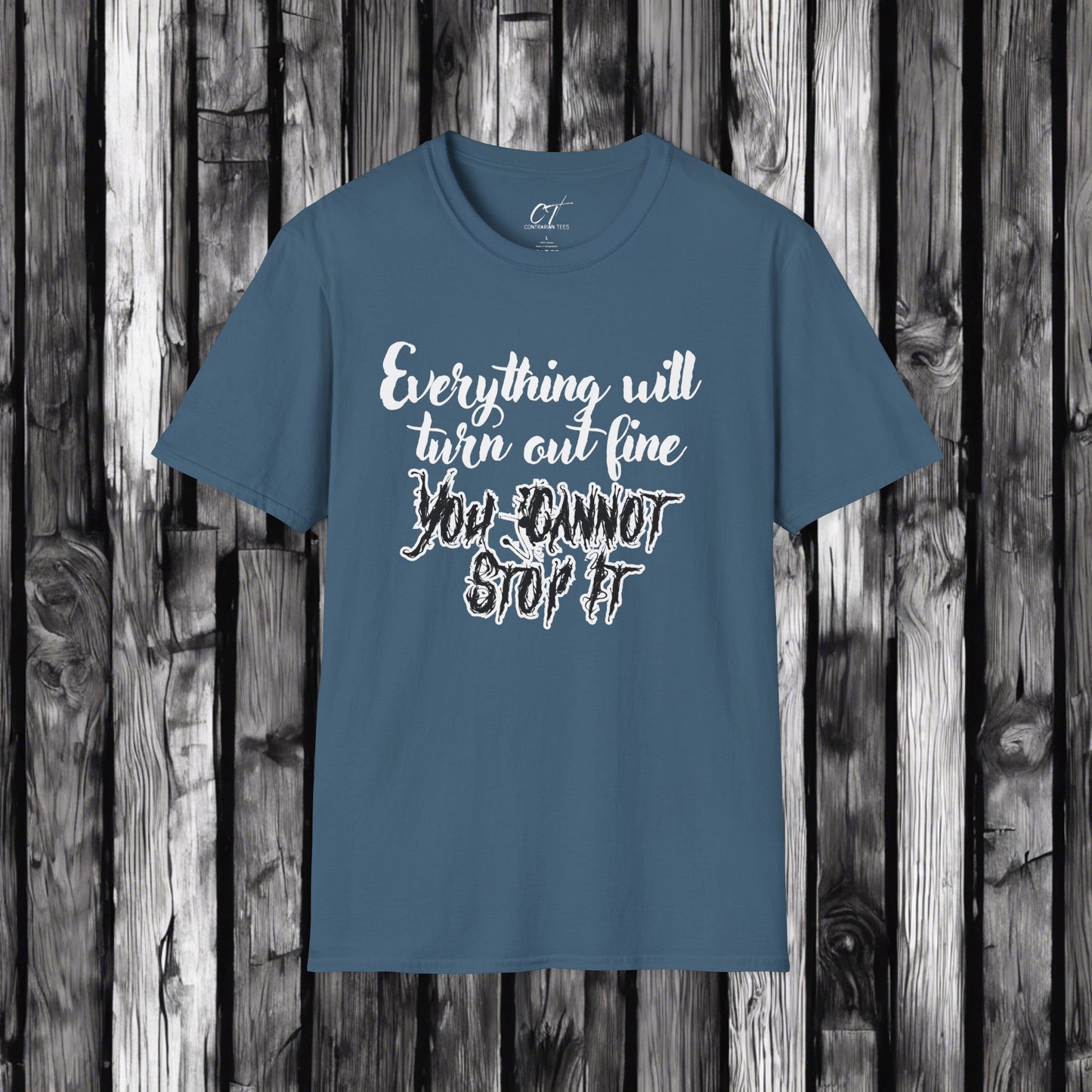Ominous Positivity, Everything will turn out fine, You cannot stop it, Spooky Shirts, Inspirational Shirts, Funny Shirts, Ironic Shirts