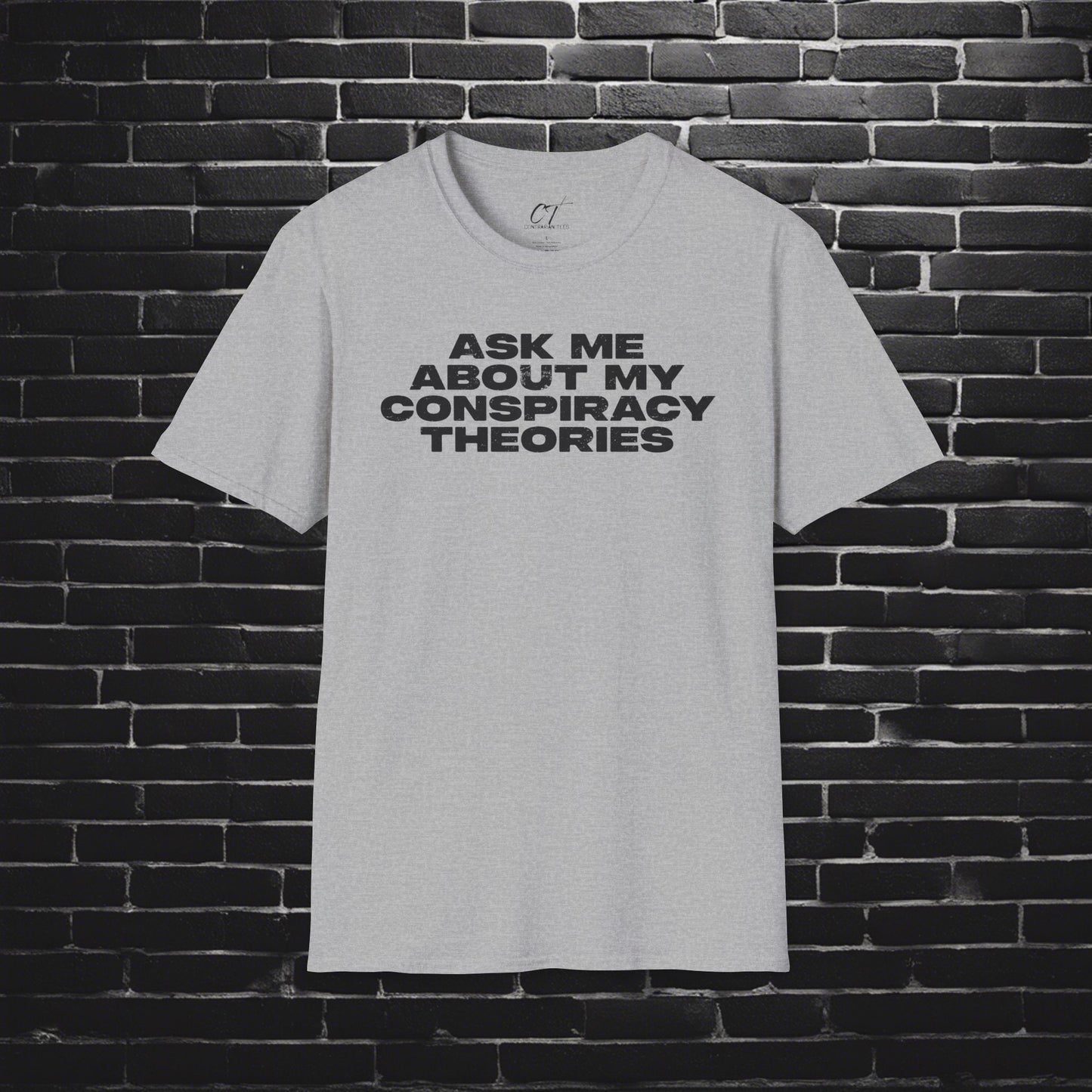 Ask me about my Conspiracy Theories, Funny Graphic Tee, Gift for Friends, Pop Culture Apparel, Casual Wear, Humor Clothing