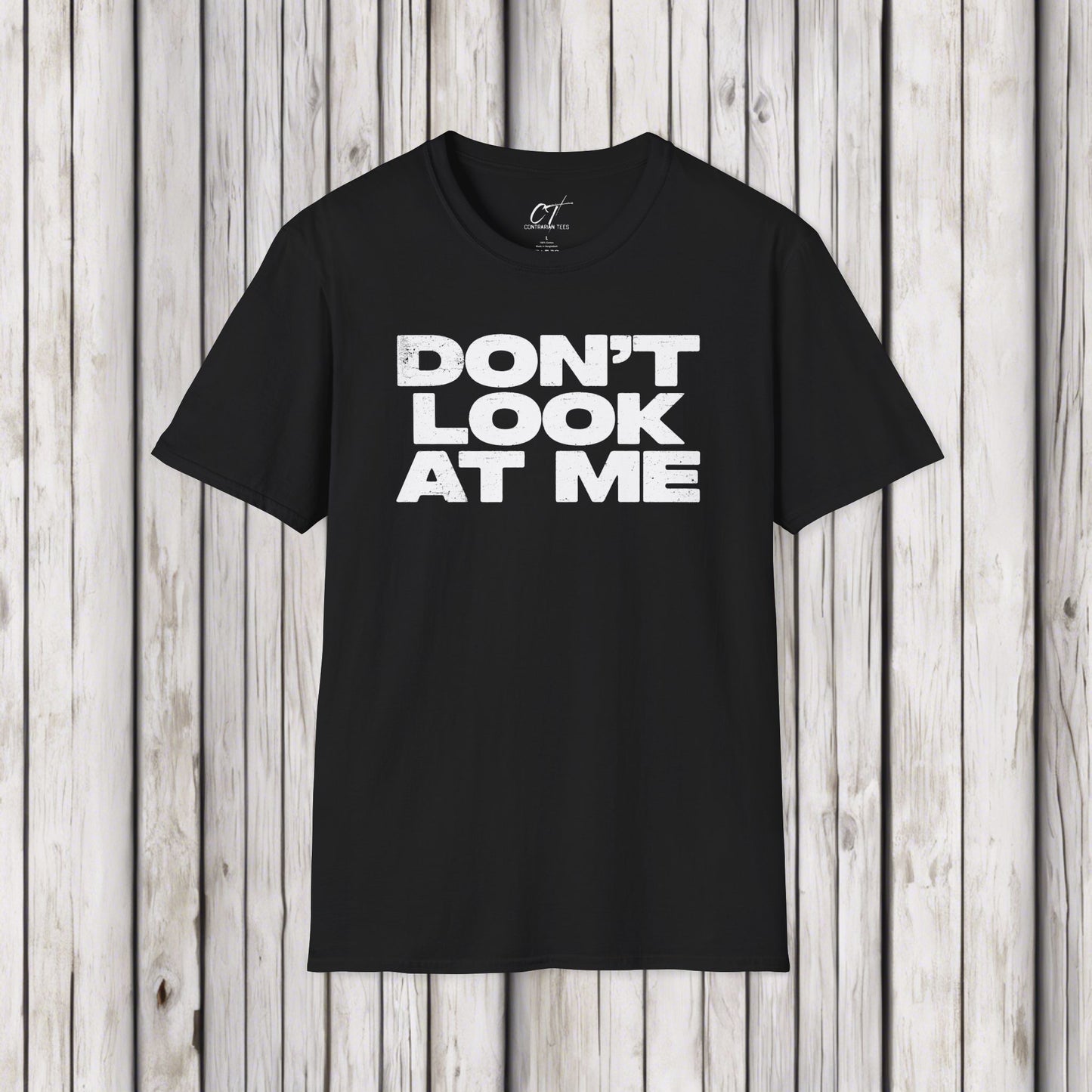 Don't Look At Me, Funny Graphic Tee, Sarcastic T-Shirt, Introvert Shirt, Anti Social Top