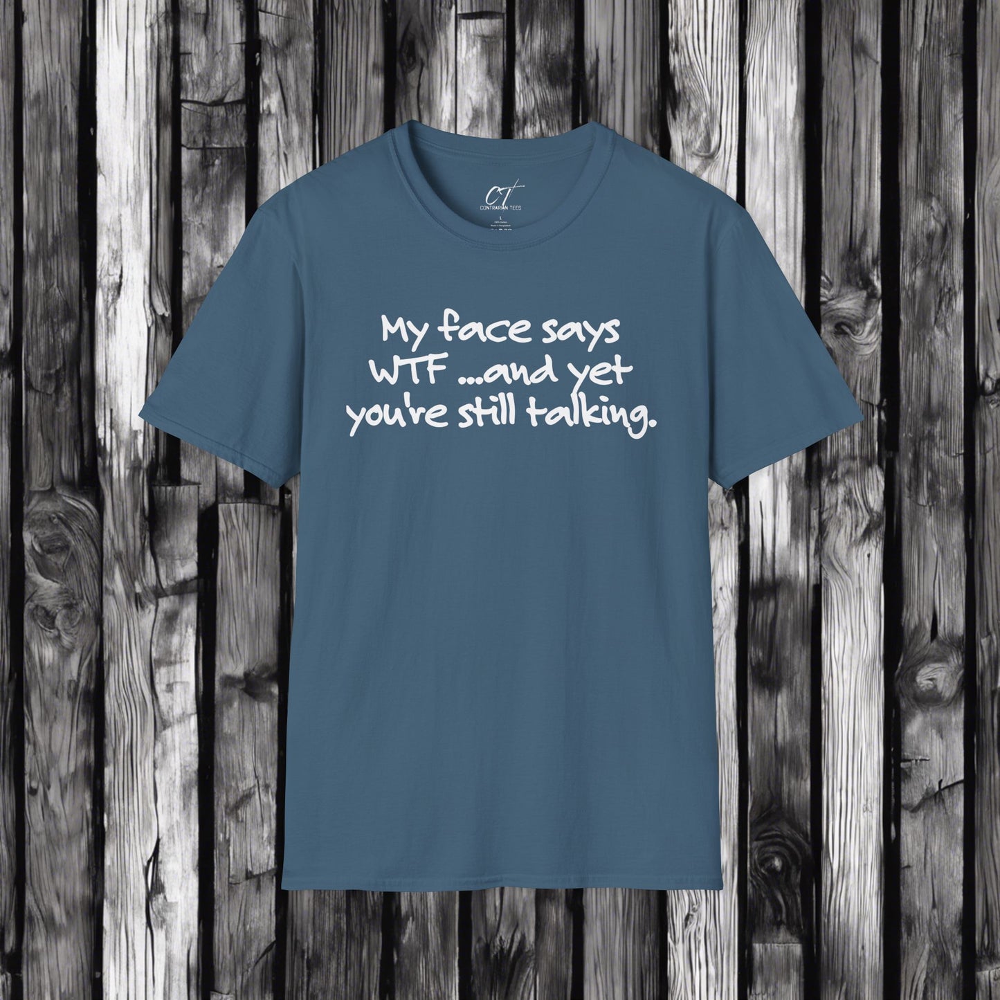 My face says WTF, and yet you're still talking, Mischievous, Sarcastic Shirt, Smartass Shirt, Funny shirt, Funny Gift, Humorous Shirt