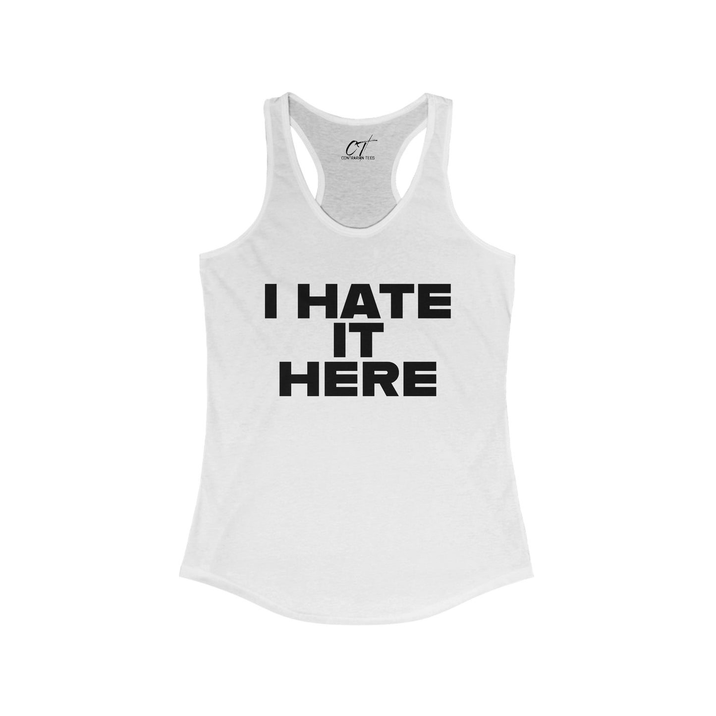 I hate it here, Womens Tank, Sarcastic Shirt, Smartass Shirt, Adult Humor Shirt, Funny shirt, Funny Gift, Humorous Shirt