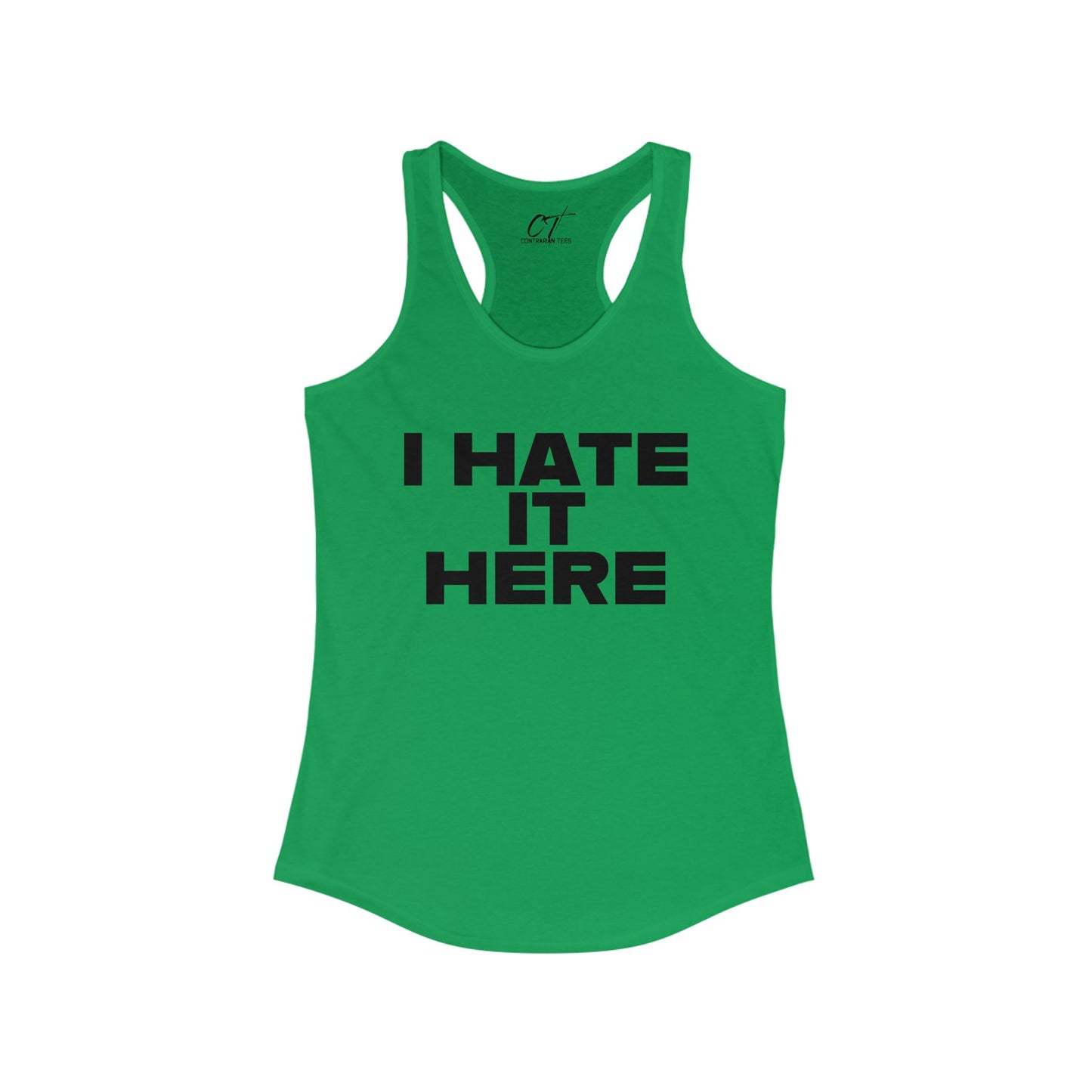 I hate it here, Womens Tank, Sarcastic Shirt, Smartass Shirt, Adult Humor Shirt, Funny shirt, Funny Gift, Humorous Shirt