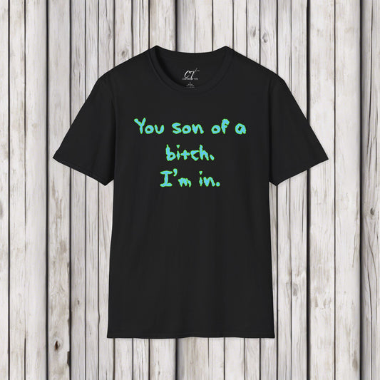 Rick and Morty, You son of a bitch I'm in, Sarcastic Shirt, Smartass Shirt, Adult Humor Shirt, Funny shirt, Funny Gift, Humorous Shirt